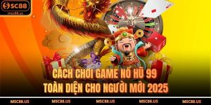Cách Chơi Game Nổ Hũ 99 Toàn Diện Cho Người Mới 2025