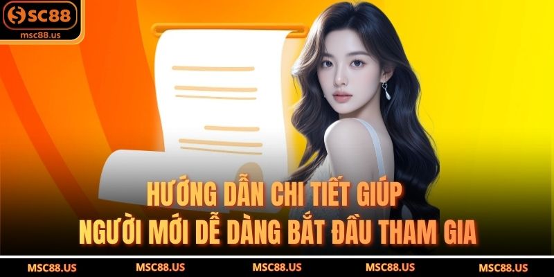 Hướng dẫn chi tiết giúp người mới dễ dàng bắt đầu tham gia