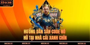 Hướng Dẫn Săn Code Nổ Hũ Tại Nhà Cái Xanh Chín
