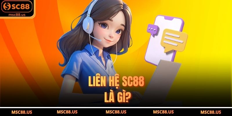 Liên hệ SC88 là gì?