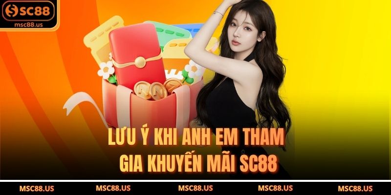 Lưu ý khi anh em tham gia khuyến mãi SC88