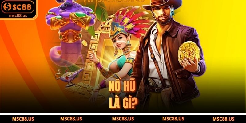 Nổ Hũ Là Gì?
